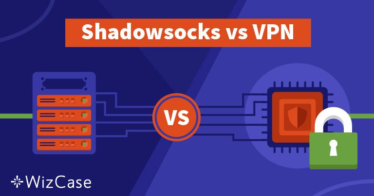 Shadowsocks или VPN &mdash; Что лучше будет для вас и почему
