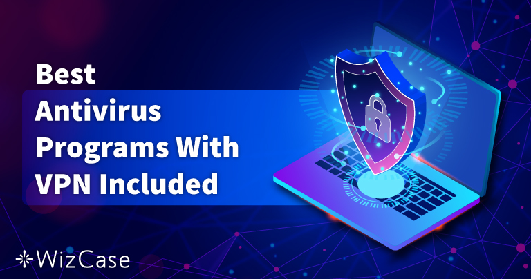 5 лучших антивирусов со встроенным VPN в 2026